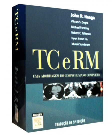 LIVRO TOMOGRAFIA COMPUTADORIZADA E RESSONÂNCIA MAGNÉTICA TC E RM UMA ABORDAGEM DO CORPO HUMANO COMPLETO